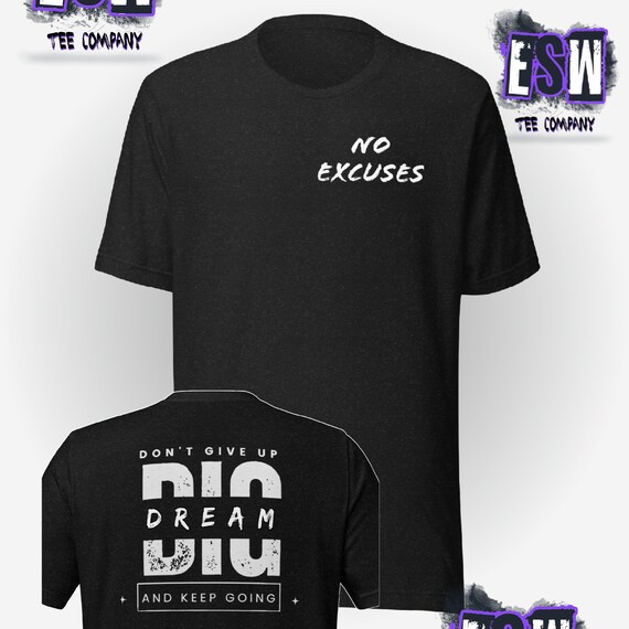 No Excuses Unisex, Men's, Women's t-shirt