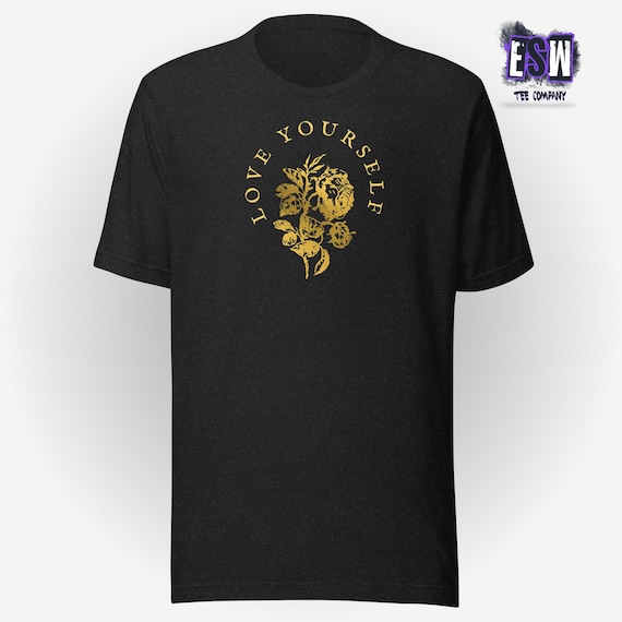 Love Yourself Unisex, Men's, Women's t-shirt