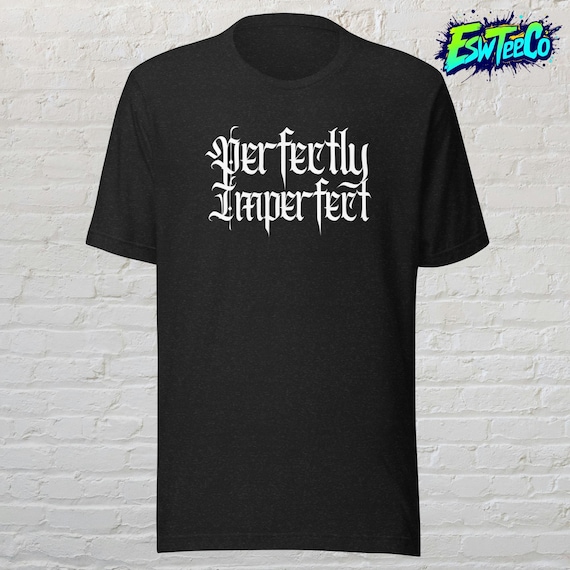 Perfectly Imperfect motivational graphic tee Men's Women's Unisex t-shirt