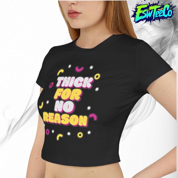 Graphic Baby Tee, Women's T-Shirt 'thick for no reason', Funny Tee, Casual Tee, Graphic Tee, Women's Fashion, Tumblr Tee Women's Baby Tee