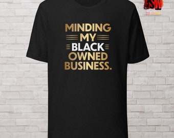 Minding My Own Black Business Unisex t-shirt
