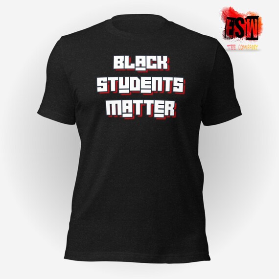 Black Students Matter Unisex, men's, women's t-shirt