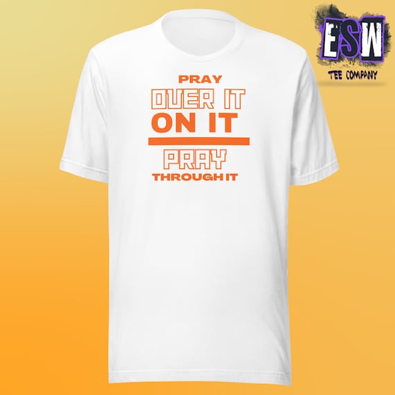 Pray Over It Unisex,Men's, Women's t-shirt