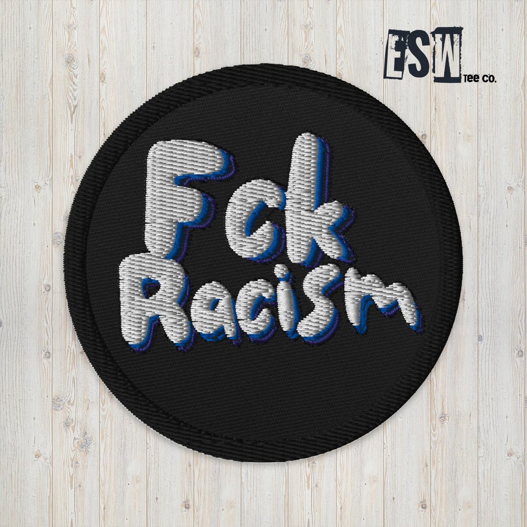 Fck Racism Iron On/sew on Embroidered Patches, Patch - Etsy