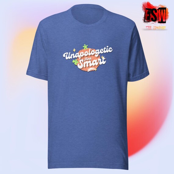 Unapologetic And Smart Funny Motivational Unisex, Men's, Women's t-shirt