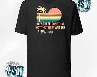 Been There Done That Unisex,Men's,Women's t-shirt