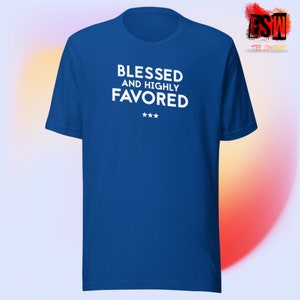 Blessed and Highly Favored Unisex t-shirt