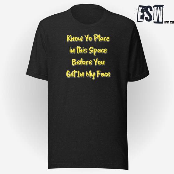 Know Yo Place Funny Men's, Women's Unisex t-shirt
