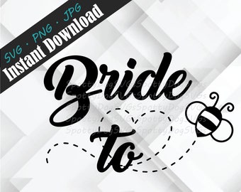Instant Download, png, SVG DOWNLOAD -- Bride to Bee, Wedding, Wedding Finger, Diamond, Marriage, Bride Tribe
