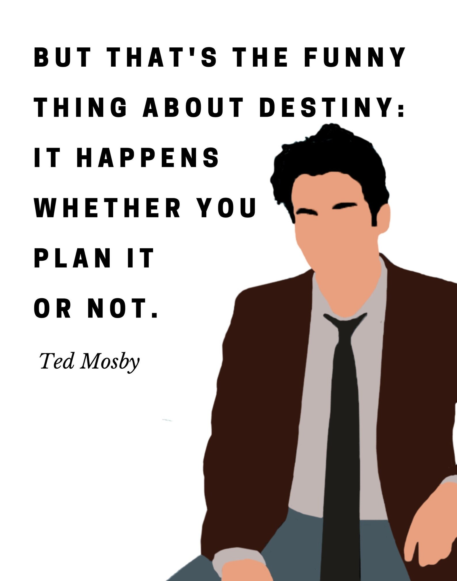 How I Met Your Mother Ted Mosby Quote Etsy How I Met Your Mother Ted Mosby Quote Etsy