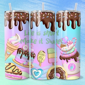 May include: Three stainless steel tumblers with colorful candy and dessert designs. The tumblers have a chocolate brown drip design and the text "Life is short Make it Sweet".