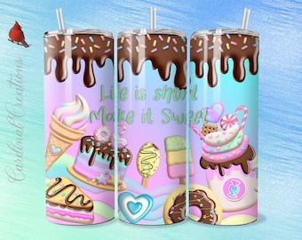 Life is Short, Make It Sweet with Chocolate Drip 20oz Tumbler Wrap PNG