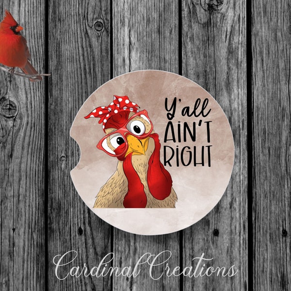 Y'all Ain't Right Chicken Car Coaster Design (brown)
