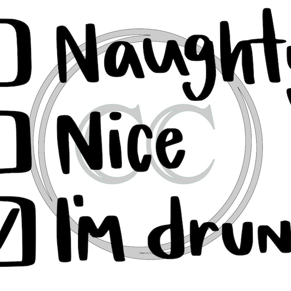 Naughty Nice I'm Drunk SVG