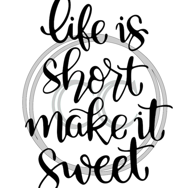 Life Is Short Make It Sweet SVG