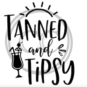 Tanned and Tipsy SVG