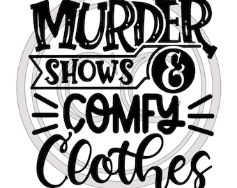 Può includere: Grafica in bianco e nero con il testo "Murder Shows & Comfy Clothes".