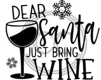 Dear Santa Just Bring Wine SVG