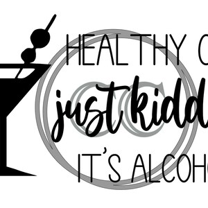 Healthy Crap Just Kidding It&#39;s Alcohol SVG