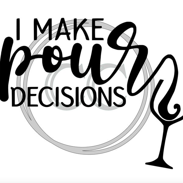 I Make Pour Decisions SVG