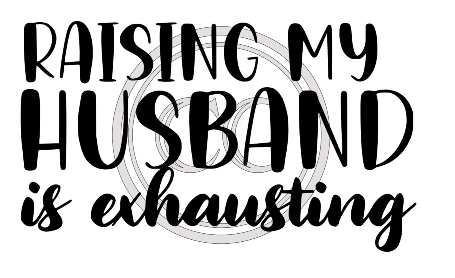 Raising My Husband To The Max Raising My Husband is Exhausting SVG - Etsy