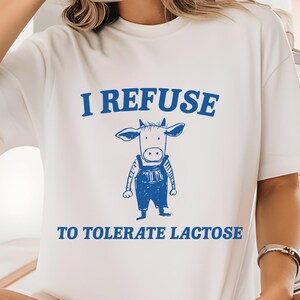 I Refuse To Tolerate Lactose, Retro Cartoon T Shirt, Weird T Shirt, Meme T Shirt, Trash Cow T Shirt, Cow - unisex t shirt