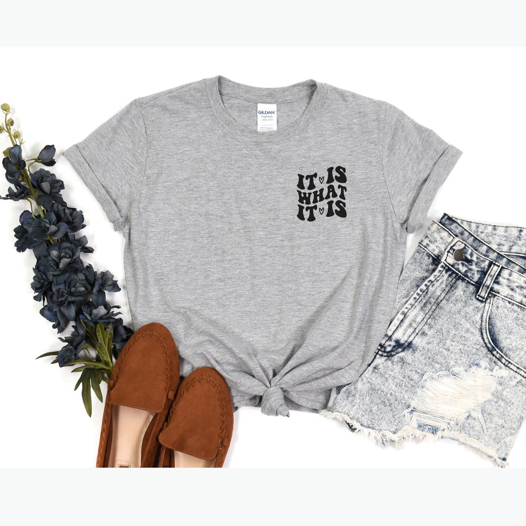 It is What It is Shirt, Tshirt Gift, It is What It is Tshirt, Front and Back It is What It is