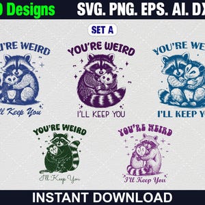 10 You&#39;re Weird I&#39;ll Keep You SVG PNG Bundle, Raccoon Shirt Design, Funny Opossum SVG, Trendy Raccoon Opossum, Sarcastic Svg, Animal Sayings