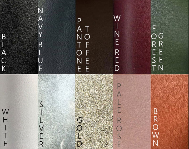May include: A colour chart showing ten different leather colours: black, navy blue,  pantone toffee,  wine red, forest green, white, silver, gold, pale rose, and brown.