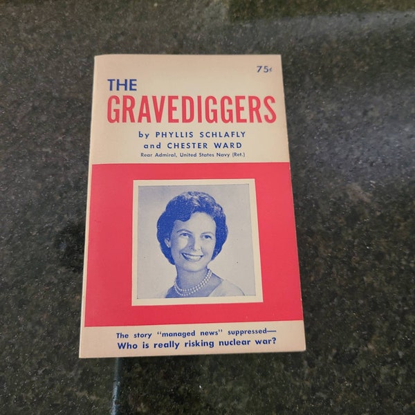 Vintage Paperback The Gravediggers  by Phyllis Schlafly  / Admiral  Chester Ward
