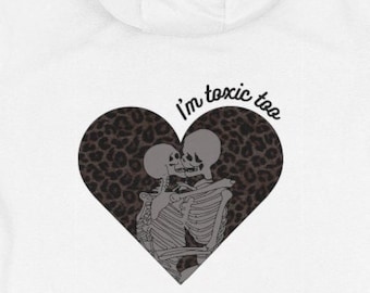 Skeletons Kissing "I'm Toxic Too" Unisex Premium Hoodie Halloween October Sweatshirt