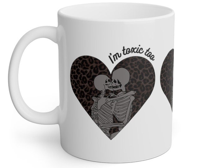 Skeletons Kissing "I'm Toxic Too" Halloween White Coffee Mug, 11oz, I'm Toxic Too Leopard Coffee Mug Gift