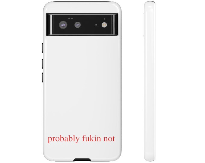 Probably Fukin Not iPhone Case Phone Case Funny Cases