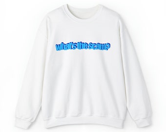 What's the Scam Crewneck Sweatshirt Funny Hoodie