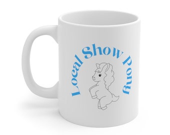 Local Show Pony Ceramic Coffee Cup, 11oz, Funny Coffee Mugs