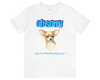 Offensive Chihuahua Unisex Short Sleeve Tee