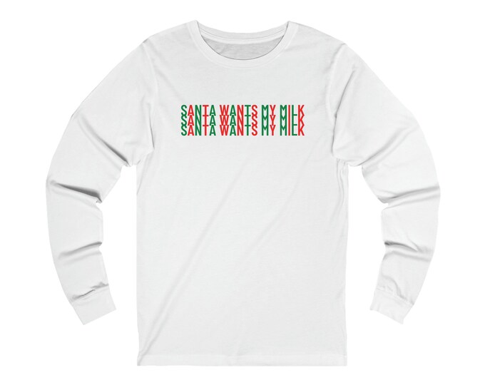 Santa Wants My Milk Unisex Jersey Long Sleeve Christmas Tee Green and Red