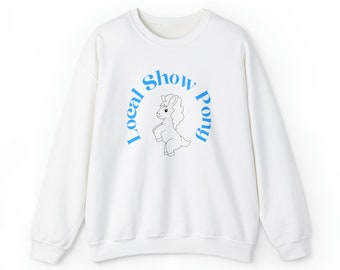 Local Show Pony Unisex Crewneck Sweatshirt, Funny Graphic Sweatshirt