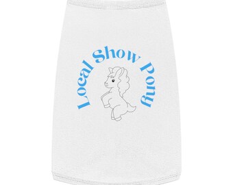 Local Show Pony Pet Tank Top, Dog T-shirt Funny Pet Merch