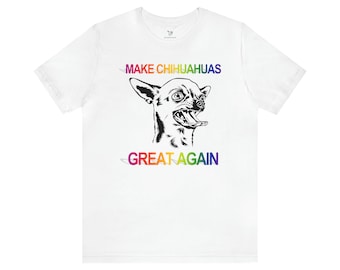 Make Chihuahuas Great Again Unisex Short Sleeve Tee T-Shirt