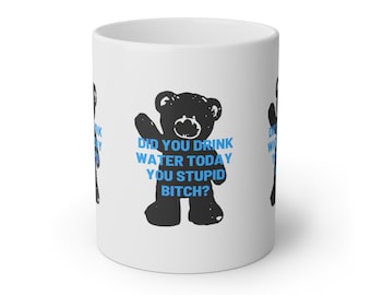 Did You Drink Water Today White Mug, 11oz, Gag Gift