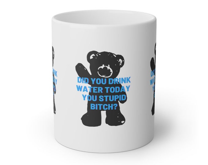 Did You Drink Water Today White Mug, 11oz, Gag Gift