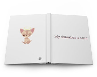 My Chihuahua is a Slut Hardcover Journal Matte