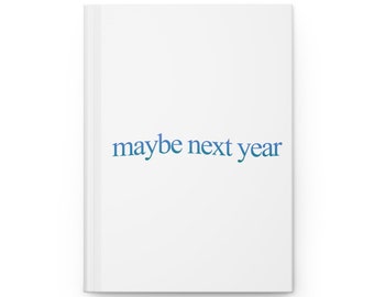 Maybe Next Year Hardcover Journal Matte