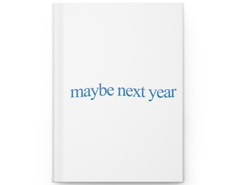 Maybe Next Year Hardcover Journal Matte