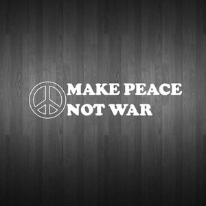 May include: A black and white graphic with the words "MAKE PEACE NOT WAR" in white, along with a peace symbol. The background is a dark wood grain pattern.