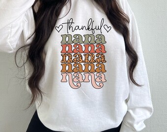 Thankful Nana Sweatshirt, Thanksgiving Sweatshirt, Cute Grandma Sweatshirt, Thankful Shirt, Cute Fall Sweatshirt, Family Thanksgiving