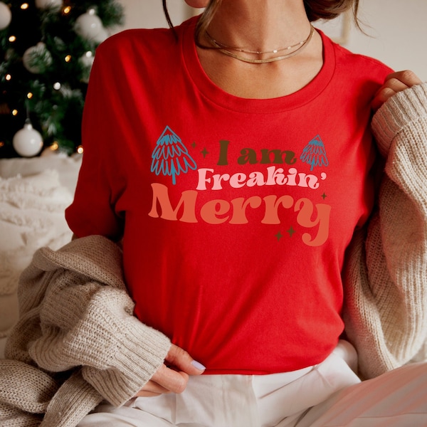 I am Freakin Merry Shirt, Funny Christmas Shirt, Cute Christmas Tshirt, Christmas Spirit Shirt, Christmas gift for her, Stocking stuffer