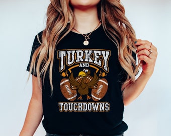 Turkey and Touchdowns, Thanksgiving Football Shirt, Turkey Football Shirt, Game Day Shirt, Funny Thanksgiving Tee, Football Fan Tee