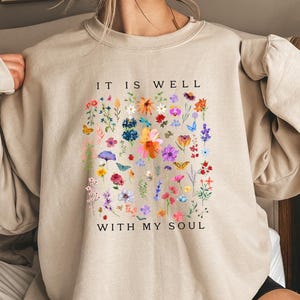It Is Well With My Soul Sweatshirt, Floral Faith Hoodie, Inspirational Quote Sweater, Christian Aesthetic Sweater, Bible Verse Shirt